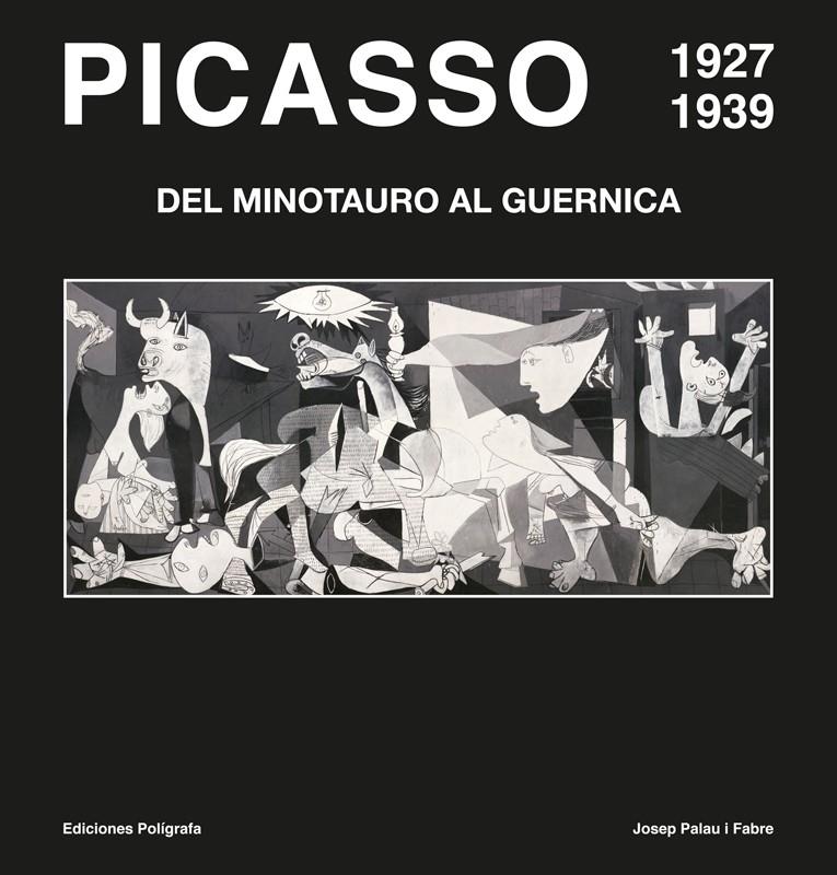 PICASSO 1927-1939. DEL MINOTAURO AL GUERNICA | 9788434312715 | PALAU I FABRE, JOSEP