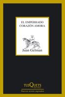 EL EMPERRADO CORAZÓN AMORA | 9788483833322 | GELMAN, JUAN (ARGENTINO)