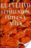 CULTIVO DE PIMIENTOS, CHILES Y AJIES | 9788471146090 | NUEZ, F.