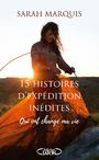 15 HISTOIRES D'EXPEDITION INEDITES QUI ONT CHANGE MA VIE | 9782749950822 | MARQUIS, SARAH