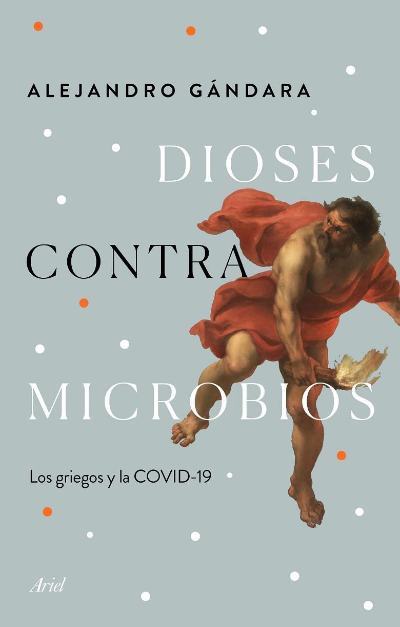 DIOSES CONTRA MICROBIOS | 9788434432987 | GÁNDARA, ALEJANDRO