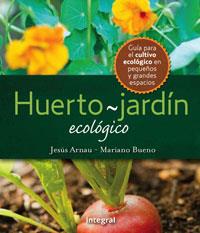 EL HUERTO-JARDIN ECOLOGICO | 9788498676167 | BUENO BOSCH, MARIANO/ARNAU FRESQUET, JESUS