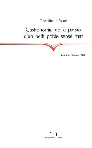 GASTRONOMIA DE LA PASSIÓ D'UN PETIT POBLE SENSE MAR | 9788479355050 | RIUS I PIQUÉ, ONA