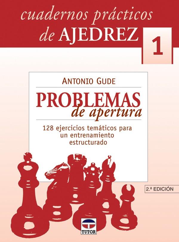 CUADERNOS PRÁCTICOS DE AJEDREZ 1. PROBLEMAS DE APERTURA | 9788479024550 | GUDE, ANTONIO