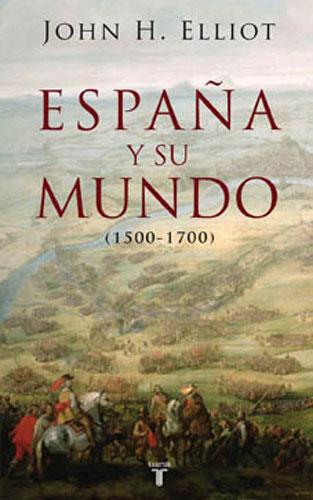 ESPAÑA Y SU MUNDO | 9788430606351 | ELLIOTT, JOHN H.