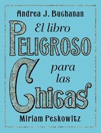EL LIBRO PELIGROSO PARA LAS CHICAS | 9788449321139 | MIRIAM PESKOWITZ/ANDREA BUCHANAN