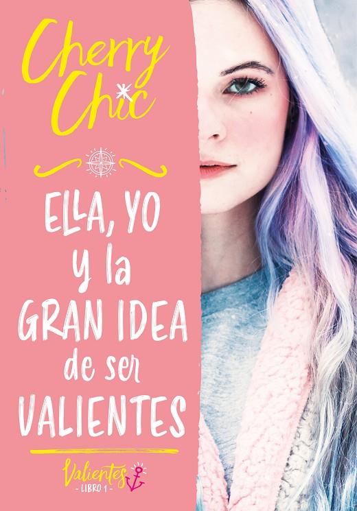 ELLA, YO Y LA GRAN IDEA DE SER VALIENTES (VALIENTES 1) | 9788418038686 | CHERRY CHIC
