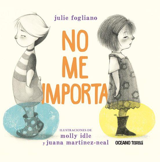 NO ME IMPORTA | 9786075577869 | JULIE FOGLIANO// MOLLY IDLE// JUANA