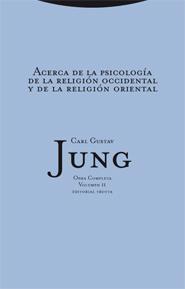 ACERCA DE LA PSICOLOGÍA DE LA RELIGIÓN OCCIDENTAL Y DE LA RELIGIÓN ORIENTAL | 9788481649024 | JUNG, CARL GUSTAV