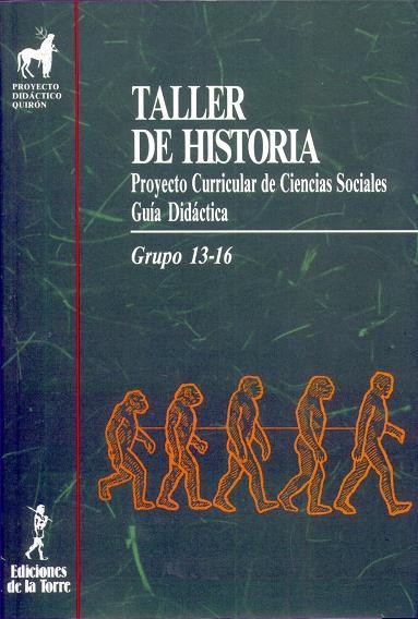 TALLER DE HISTORIA. PROYECTO CURRICULAR DE CIENCIAS SOCIALES | 9788486587864 | GRUPO 13-16