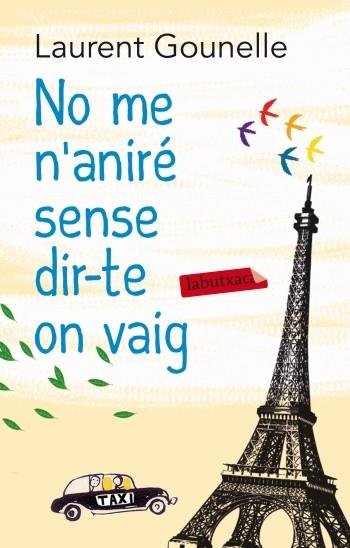 NO ME N'ANIRÉ SENSE DIR-TE ON VAIG | 9788499305653 | LAURENT GOUNELLE