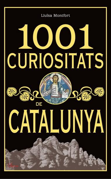 1001 CURIOSITATS DE CATALUNYA | 9788493925123 | MONTFORT, LLUÏSA