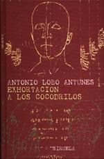 EXHORTACIÓN A LOS COCODRILOS | 9788478445059 | LOBO ANTUNES, ANTÓNIO