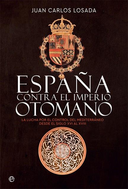 ESPAÑA CONTRA EL IMPERIO OTOMANO | 9788413841175 | LOSADA, JUAN CARLOS