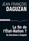 LA FIN DE L'ETAT-NATION ? : DE BARCELONE À BAGDAD  | 9782271086723 | DAGUZAN, JEAN-FRANÇOIS