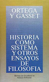 HISTORIA COMO SISTEMA Y OTROS ENSAYOS DE FILOSOFÍA | 9788420641157 | ORTEGA Y GASSET, JOSÉ