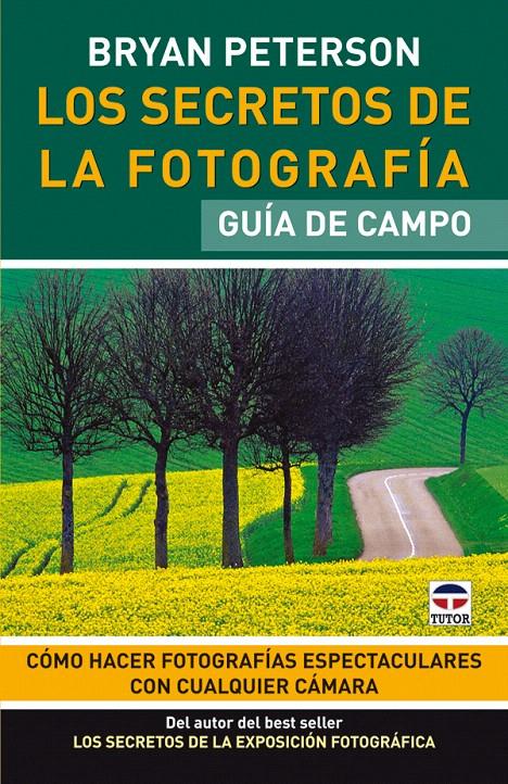 LOS SECRETOS DE LA FOTOGRAFÍA. GUÍA DE CAMPO | 9788479028350 | PETERSON, BRYAN