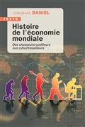 HISTOIRE DE L'ÉCONOMIE MONDIALE : DES CHASSEURS-CUEILLEURS AUX CYBERTRAVAILLEURS | 9791021056237 | DANIEL, JEAN-MARC