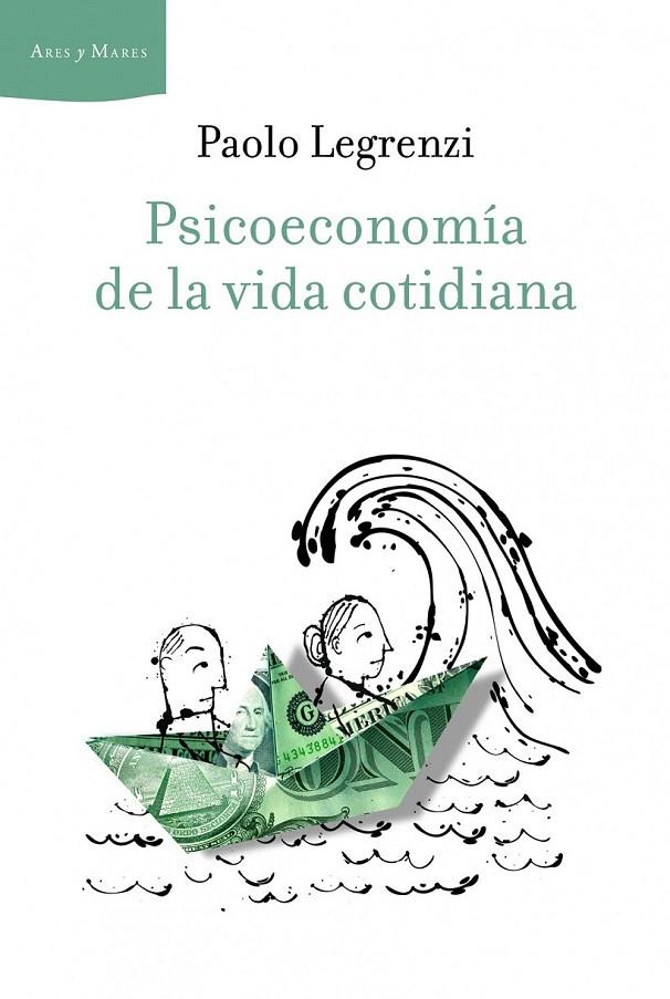 PSICOECONOMÍA DE LA VIDA COTIDIANA | 9788498923339 | PAOLO LEGRENZI
