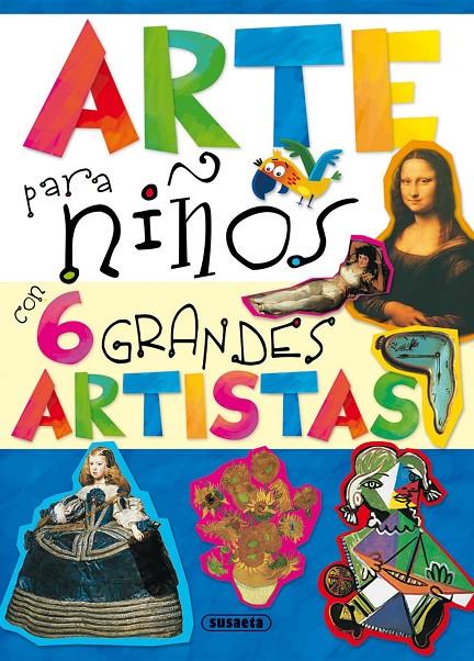 ARTE PARA NIÑOS CON 6 GRANDES ARTISTAS | 9788467725827 | SUSAETA, EQUIPO