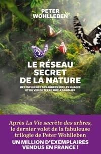 LE RÉSEAU SECRET DE LA NATURE  | 9782711200993 | WOHLLEBEN, PETER