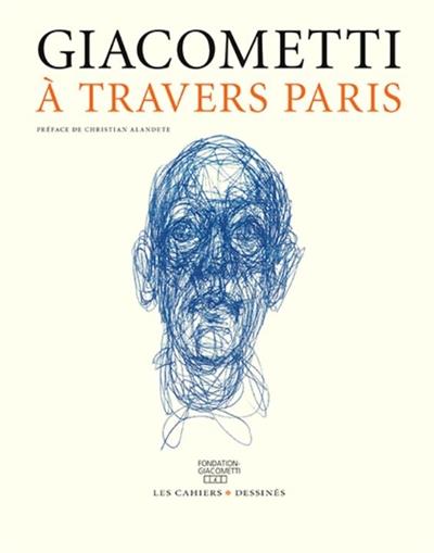 A TRAVERS PARIS  | 9791090875623 | ALBERTO GIACOMETTI, COLLECTIF