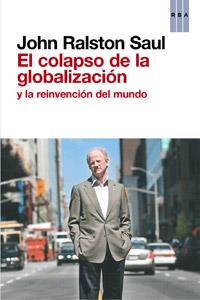 EL COLAPSO DE LA GLOBALIZACIÓN | 9788490063569 | RALSTON SAUL, JOHN