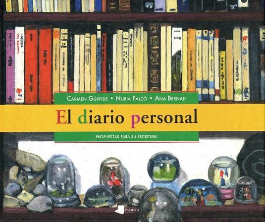 EL DIARIO PERSONAL | 9788476813287 | GÚRPIDE, CARMEN/FALCÓ, NURIA/BERNAD, ANA