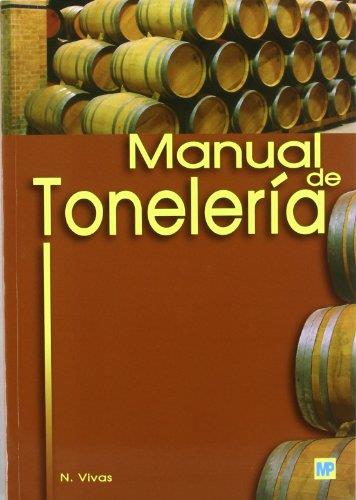 MANUAL DE TONELERÍA: DESTINADO A USUARIOS DE TONELES | 9788484762058 | VIVAS, N.