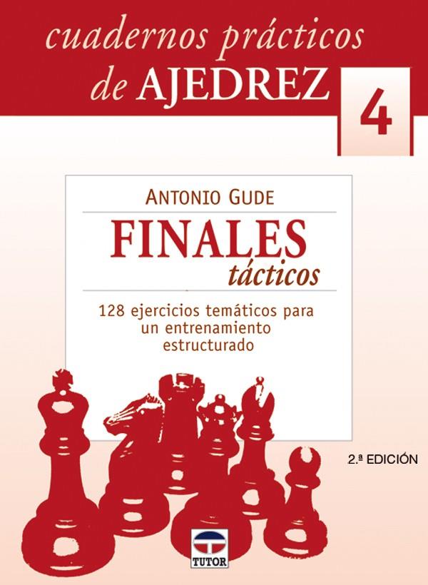 CUADERNOS PRÁCTICOS DE AJEDREZ 4. FINALES TÁCTICOS | 9788479026240 | GUDE, ANTONIO