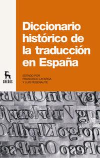 DICCIONARIO HISTÓRICO DE LA TRADUCCIÓN EN ESPAÑA | 9788424936266 | LAFARGA MADUELL, FRANCISCO/PEGENAUTE RODRIGUEZ, LUIS