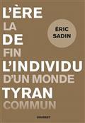 L'ÈRE DE L'INDIVIDU TYRAN : LA FIN D'UN MONDE COMMUN | 9782246822424 | SADIN, ERIC