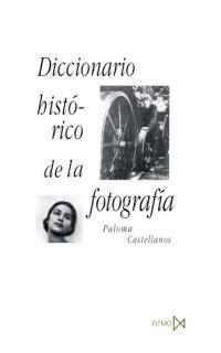 DICCIONARIO HIST—RICO DE LA FOTOGRAF’A | 9788470903250 | CASTELLANOS, PALOMA