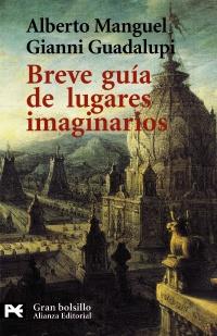 BREVE GUÍA DE LUGARES IMAGINARIOS | 9788420644301 | MANGUEL, ALBERTO/GUADALUPI, GIANNI