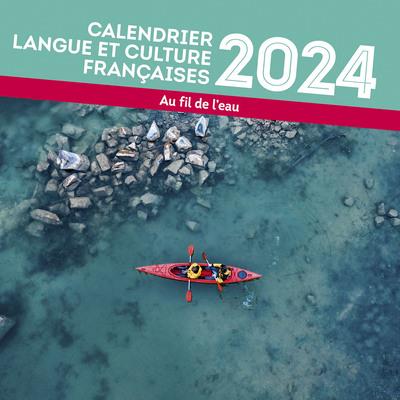 CALENDRIER LANGUE ET CULTURE FRANCAISES 2024  - AU FIL DE L'EAU | 9782706153624 | COLLECTIF
