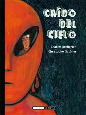 CAÍDO DEL CIELO | 9788478339792 | CHRISTOPHE, GAULTIER/BERBERIAN, CHARLES
