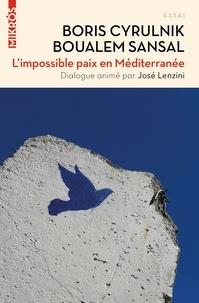 L'IMPOSSIBLE PAIX EN MÉDITERRANÉE | 9782815932936 | BORIS CYRULNIK, BOUALEM SANSAL