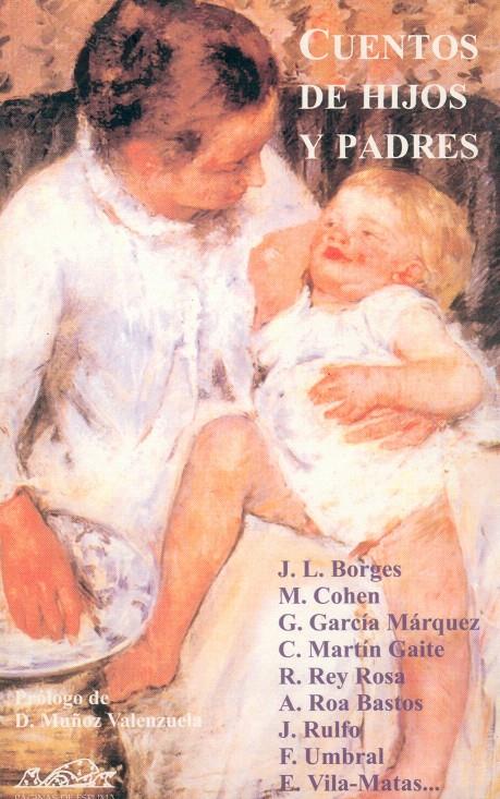 CUENTOS DE HIJOS Y PADRES | 9788495642004 | PALETTA, VIVIANA (ED.)/SÁEZ DE IBARRA, JAVIER (ED.)/MUÑOZ VALENZUELA, DIEGO/UMBRAL, FRANCISCO/ANDÚJA