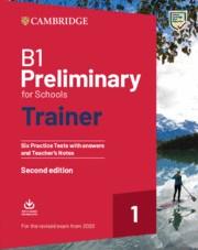 PRELIMINARY B1 FOR SCHOOLS TRAINER 2ND EDITION REVISED EXAM FROM 2020 - 6 PRACTICE TESTS WITH ANSWERS AND TEACHER'S NOTES | 9781108528887