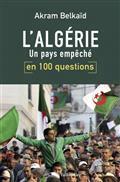 L'ALGÉRIE EN 100 QUESTIONS : UN PAYS EMPÊCHÉ | 9791021043909 | BELKAÏD, AKRAM