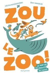 ZOU LE ZOO ! - LE POP-UP DES ANIMAUX EN CAVALE  | 9791023509847 | CÉCILE ROUMIGUIÈRE, ERIC SINGELIN