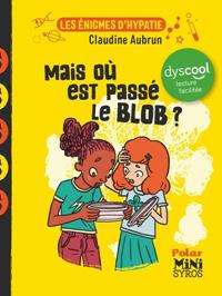 LES ÉNIGMES D'HYPATIE - MAIS OÙ EST PASSÉ LE BLOB ? ( DYSCOOL ) | 9782748538373 | AUBRUNE, CLAUDINE