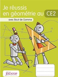 JE RÉUSSIS EN GÉOMÉTRIE AU CE2 : AVEC BOUT DE GOMME | 9782363951120