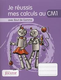 JE RÉUSSIS MES CALCULS AU CM1 : AVEC BOUT DE GOMME (NOUVEAU OU PAS RÉUTILISABLE) | 9782363950895