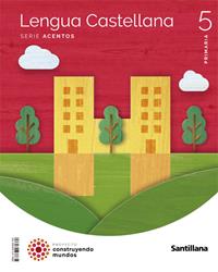 5PRI LENGUA CASTELLANA ACENTOS CONSTRUYENDO MUNDOS | 9788468081380