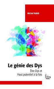 LE GÉNIE DES DYS - ÊTRE DYS ET HAUT POTENTIEL À LA FOIS | 9782361069568 | MICHEL HABIB