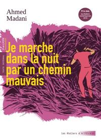 JE MARCHE DANS LA NUIT PAR UN CHEMIN MAUVAIS | 9782330135447 | MADANI AHMED