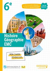 HISTOIRE GÉOGRAPHIE EMC 6E – MON CAHIER D’EXERCICES | 9791040001805