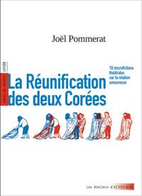 LA RÉUNIFICATION DES DEUX CORÉES  ( OEUVRE AU CHOIX ) SÉQUENCE SUR MUSSET | 9782330191665 | JOËL POMMERAT