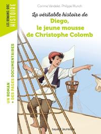 LA VERITABLE HISTOIRE DE DIEGO, LE JEUNE MOUSSE DE CHRISTOPHE COLOMB | 9791036304460